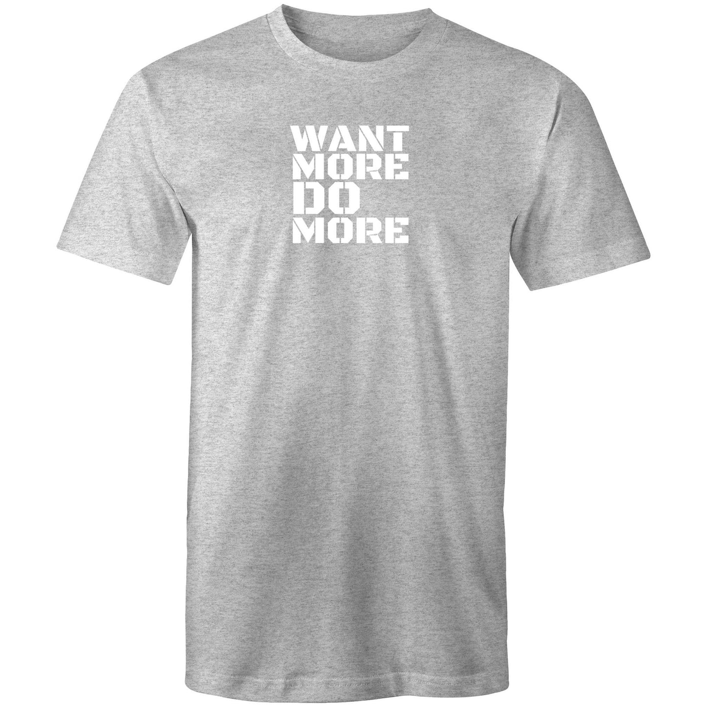 Shirt - WANT MORE DO MORE